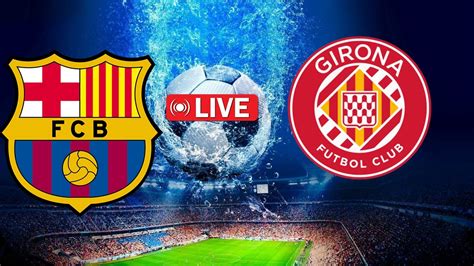 La Liga LIVE: Barcelona v Girona score & live text .
